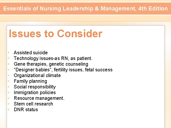 Essentials of Nursing Leadership & Management, 4 th Edition Issues to Consider § §