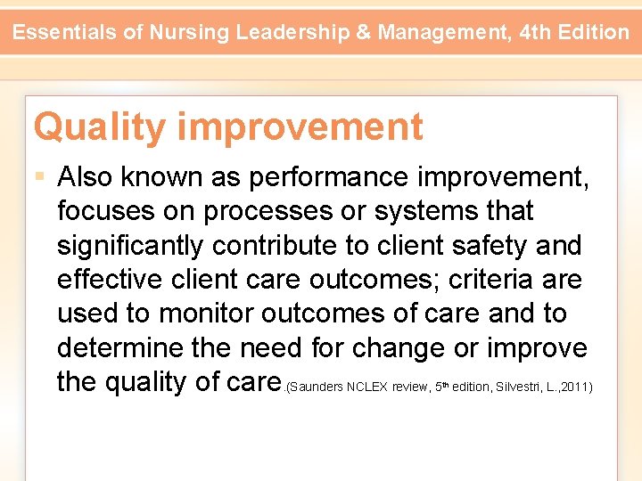 Essentials of Nursing Leadership & Management, 4 th Edition Quality improvement § Also known