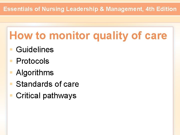 Essentials of Nursing Leadership & Management, 4 th Edition How to monitor quality of