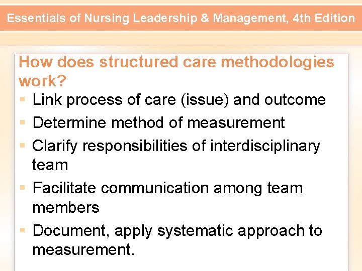 Essentials of Nursing Leadership & Management, 4 th Edition How does structured care methodologies