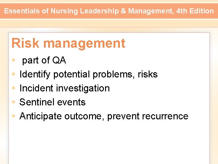 Essentials of Nursing Leadership & Management, 4 th Edition Risk management § § §