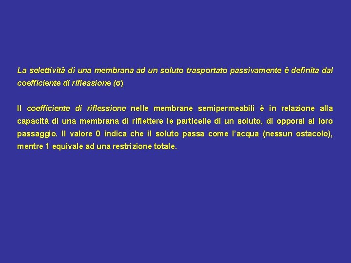 La selettività di una membrana ad un soluto trasportato passivamente è definita dal coefficiente