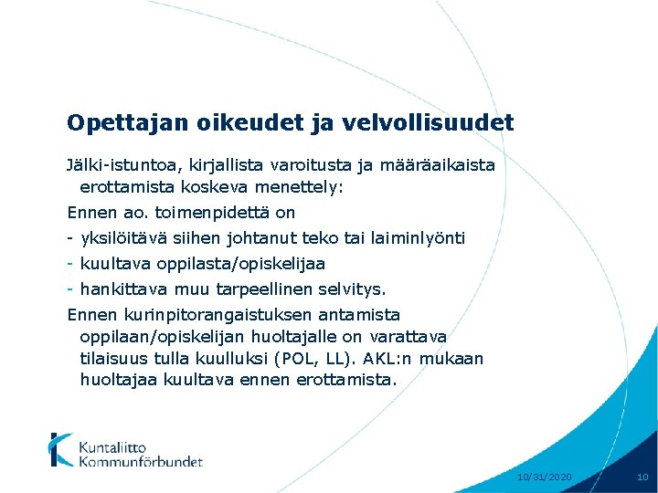 Opettajan oikeudet ja velvollisuudet Jälki-istuntoa, kirjallista varoitusta ja määräaikaista erottamista koskeva menettely: Ennen ao.