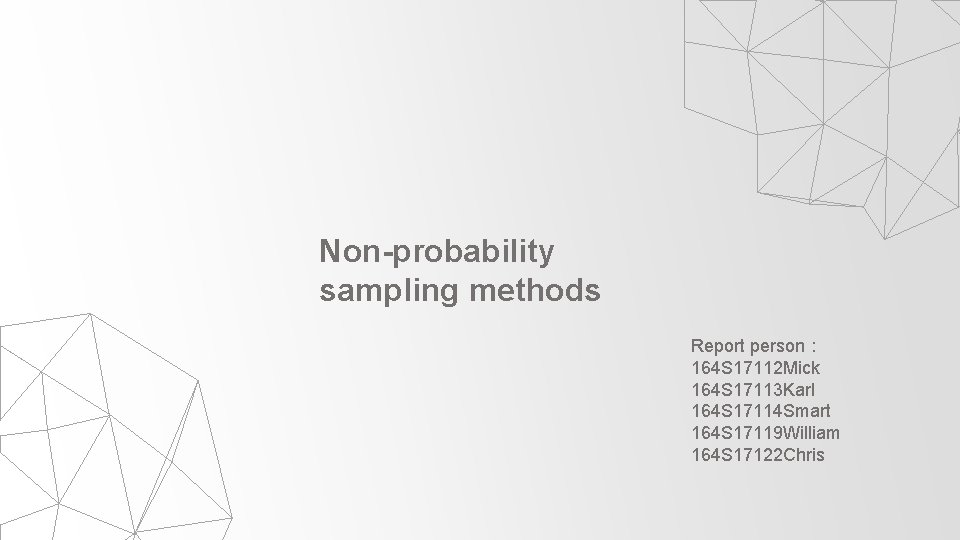 Non-probability sampling methods Report person： 164 S 17112 Mick 164 S 17113 Karl 164