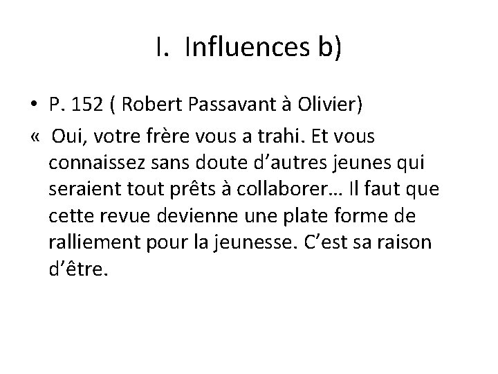I. Influences b) • P. 152 ( Robert Passavant à Olivier) « Oui, votre I. Influences b) • P. 152 ( Robert Passavant à Olivier) « Oui, votre
