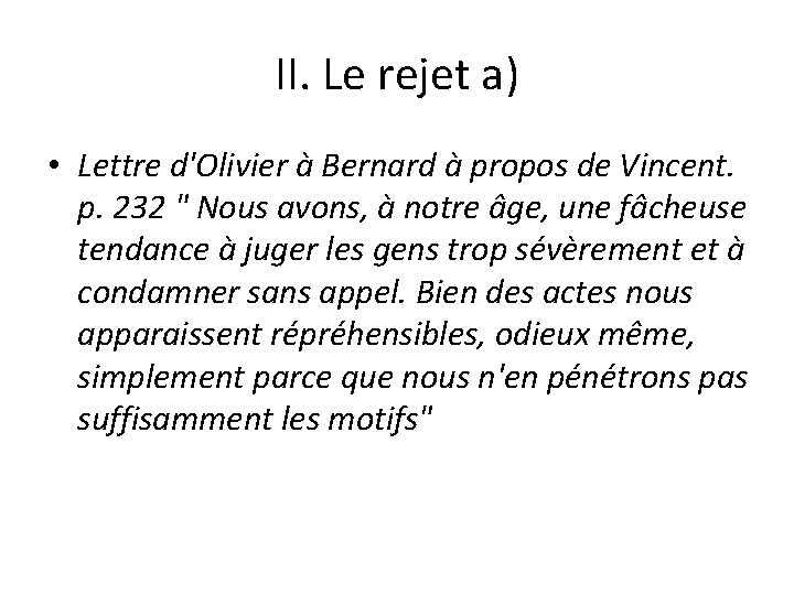 II. Le rejet a) • Lettre d'Olivier à Bernard à propos de Vincent. p. II. Le rejet a) • Lettre d'Olivier à Bernard à propos de Vincent. p.
