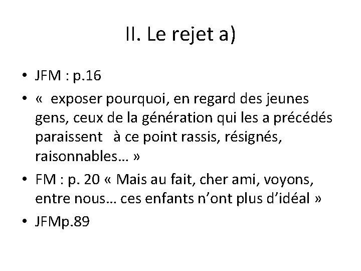 II. Le rejet a) • JFM : p. 16 • « exposer pourquoi, en II. Le rejet a) • JFM : p. 16 • « exposer pourquoi, en