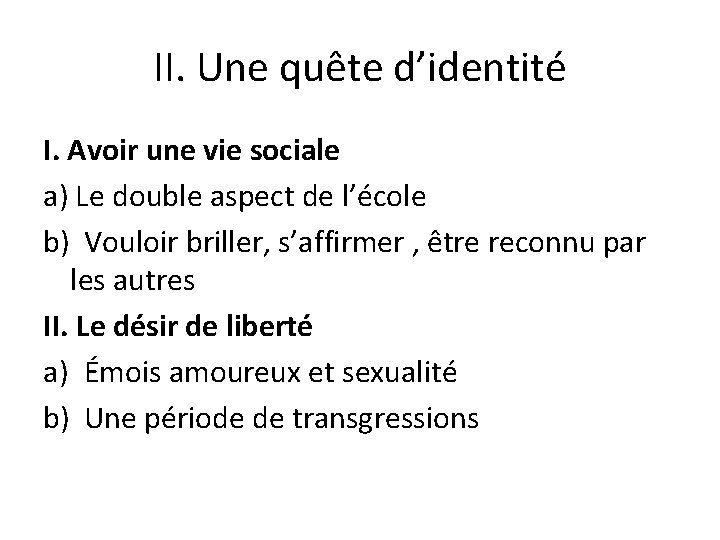 II. Une quête d’identité I. Avoir une vie sociale a) Le double aspect de II. Une quête d’identité I. Avoir une vie sociale a) Le double aspect de