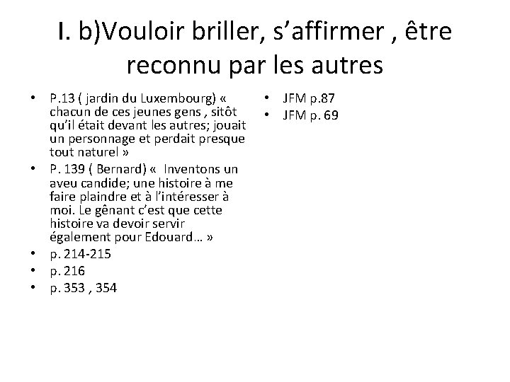 I. b)Vouloir briller, s’affirmer , être reconnu par les autres • P. 13 ( I. b)Vouloir briller, s’affirmer , être reconnu par les autres • P. 13 (