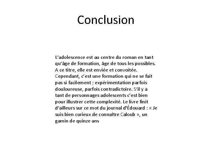 Conclusion L’adolescence est au centre du roman en tant qu’âge de formation, âge de Conclusion L’adolescence est au centre du roman en tant qu’âge de formation, âge de