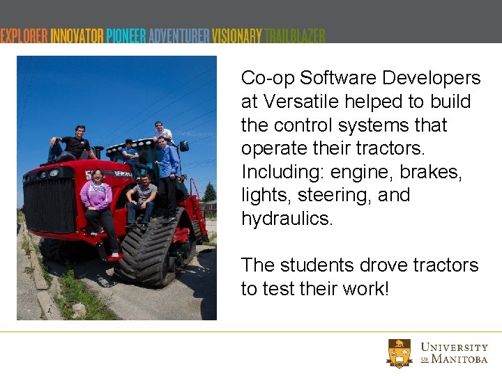 Co-op Software Developers at Versatile helped to build the control systems that operate their Co-op Software Developers at Versatile helped to build the control systems that operate their