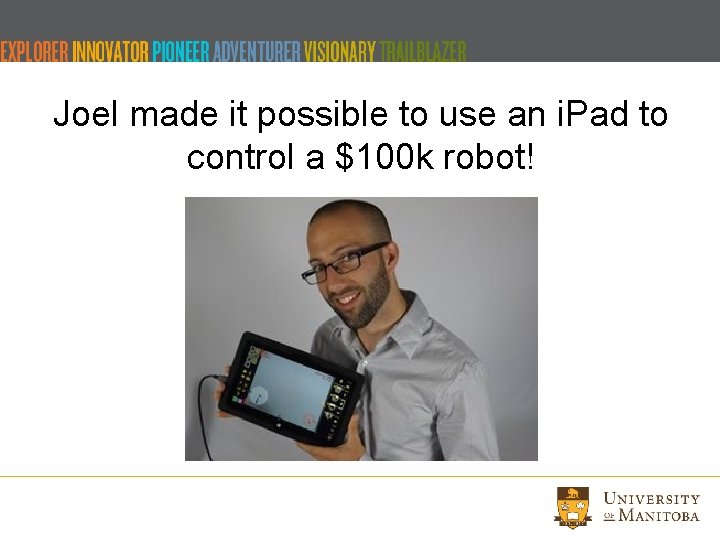 Joel made it possible to use an i. Pad to control a $100 k Joel made it possible to use an i. Pad to control a $100 k