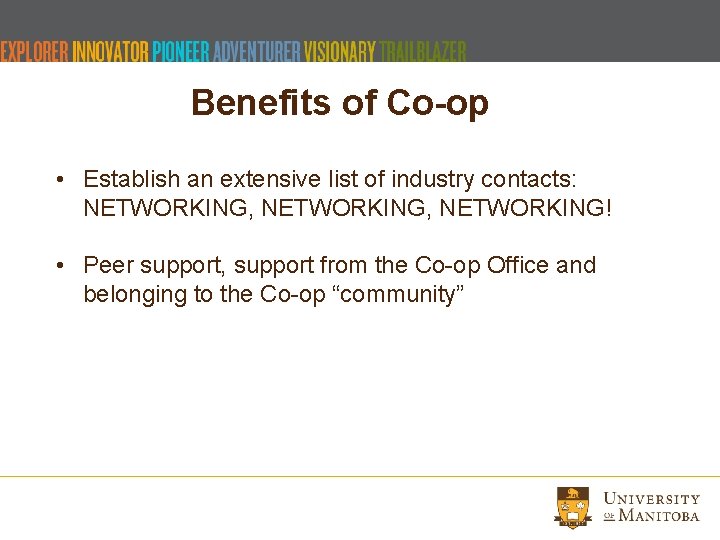 Benefits of Co-op • Establish an extensive list of industry contacts: NETWORKING, NETWORKING! • Benefits of Co-op • Establish an extensive list of industry contacts: NETWORKING, NETWORKING! •