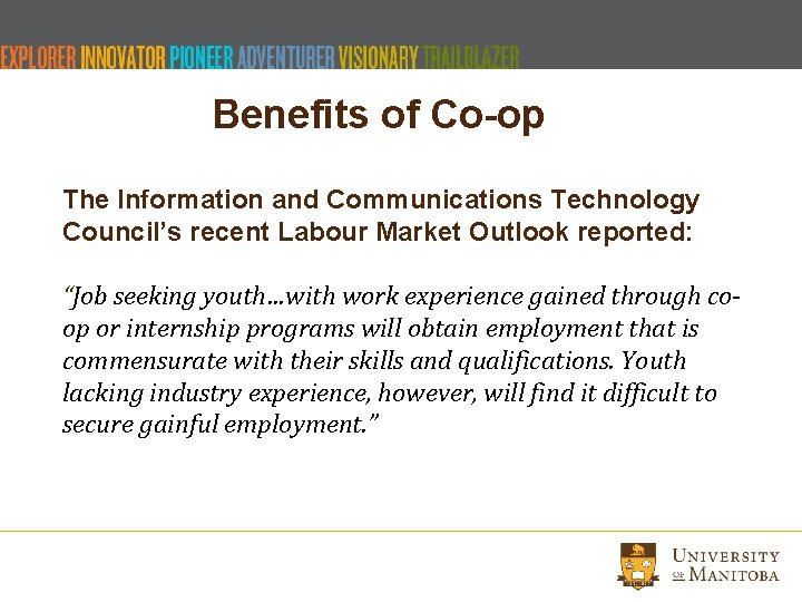 Benefits of Co-op The Information and Communications Technology Council’s recent Labour Market Outlook reported: Benefits of Co-op The Information and Communications Technology Council’s recent Labour Market Outlook reported: