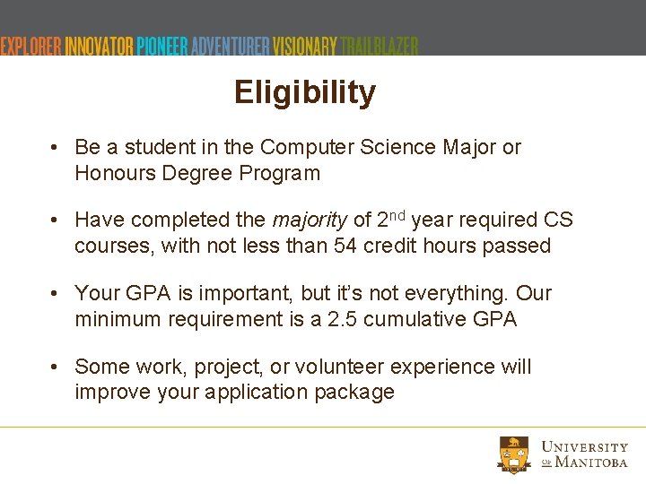 Eligibility • Be a student in the Computer Science Major or Honours Degree Program Eligibility • Be a student in the Computer Science Major or Honours Degree Program