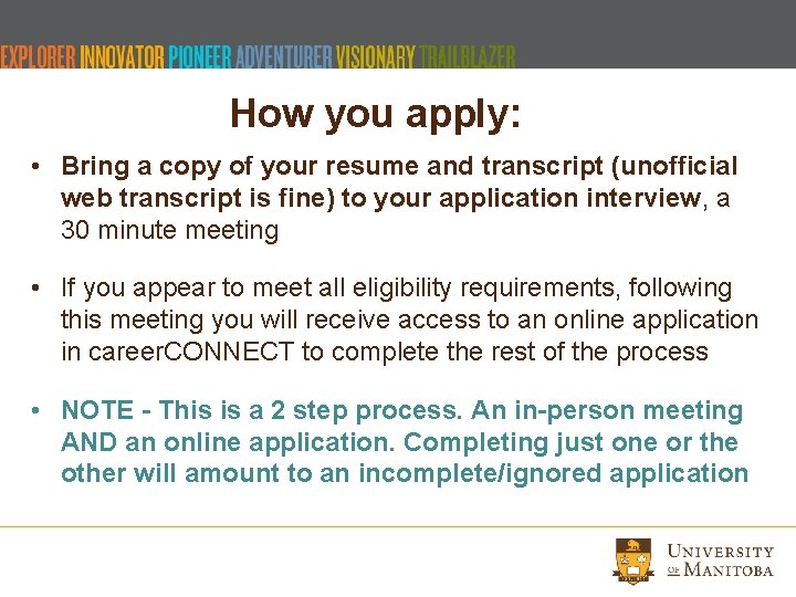 How you apply: • Bring a copy of your resume and transcript (unofficial web How you apply: • Bring a copy of your resume and transcript (unofficial web