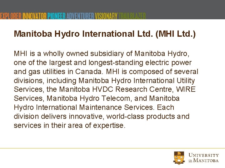 Manitoba Hydro International Ltd. (MHI Ltd. ) MHI is a wholly owned subsidiary of Manitoba Hydro International Ltd. (MHI Ltd. ) MHI is a wholly owned subsidiary of