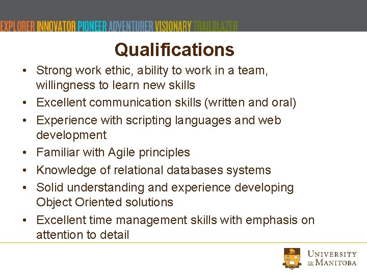 Qualifications • Strong work ethic, ability to work in a team, willingness to learn Qualifications • Strong work ethic, ability to work in a team, willingness to learn