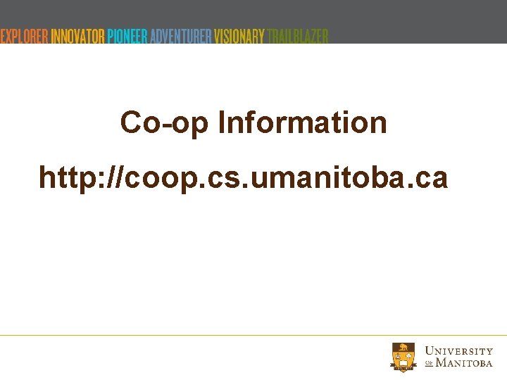 Co-op Information http: //coop. cs. umanitoba. ca Co-op Information http: //coop. cs. umanitoba. ca