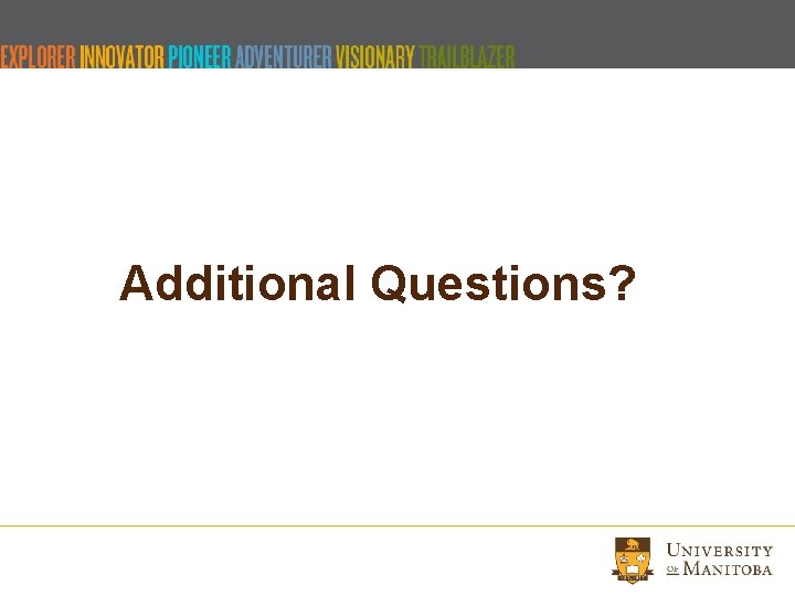 Additional Questions? Additional Questions?