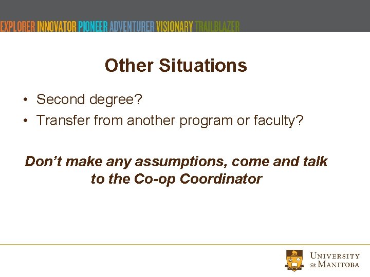 Other Situations • Second degree? • Transfer from another program or faculty? Don’t make Other Situations • Second degree? • Transfer from another program or faculty? Don’t make
