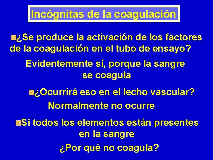 Incógnitas de la coagulación ¿Se produce la activación de los factores de la coagulación