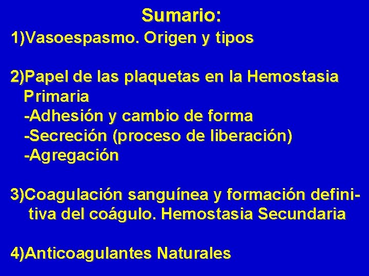 Sumario: 1)Vasoespasmo. Origen y tipos 2)Papel de las plaquetas en la Hemostasia Primaria -Adhesión