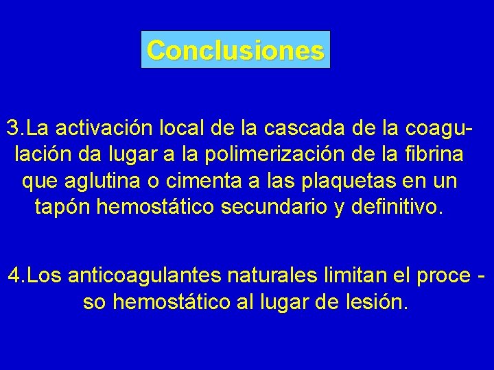 Conclusiones 3. La activación local de la cascada de la coagulación da lugar a