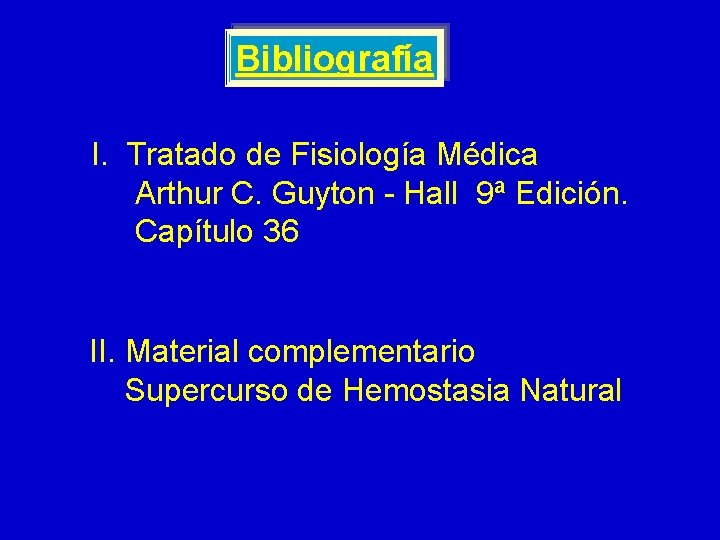 Bibliografía I. Tratado de Fisiología Médica Arthur C. Guyton - Hall 9ª Edición. Capítulo