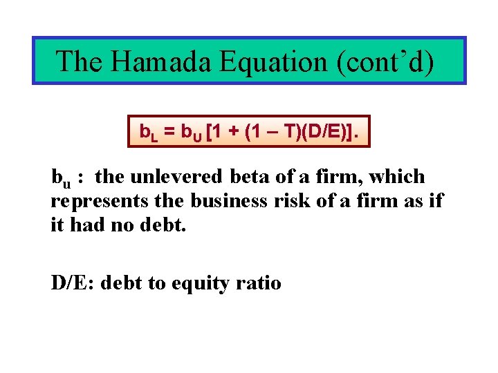 The Hamada Equation (cont’d) b. L = b. U [1 + (1 – T)(D/E)].