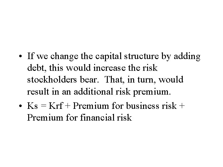 • If we change the capital structure by adding debt, this would increase • If we change the capital structure by adding debt, this would increase