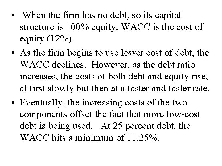 • When the firm has no debt, so its capital structure is 100% • When the firm has no debt, so its capital structure is 100%
