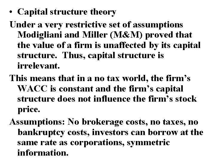 • Capital structure theory Under a very restrictive set of assumptions Modigliani and • Capital structure theory Under a very restrictive set of assumptions Modigliani and