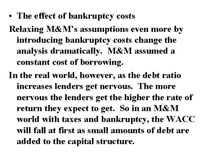 • The effect of bankruptcy costs Relaxing M&M’s assumptions even more by introducing • The effect of bankruptcy costs Relaxing M&M’s assumptions even more by introducing