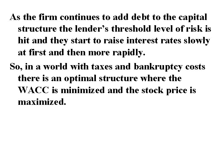 As the firm continues to add debt to the capital structure the lender’s threshold As the firm continues to add debt to the capital structure the lender’s threshold