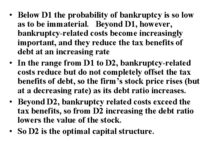 • Below D 1 the probability of bankruptcy is so low as to • Below D 1 the probability of bankruptcy is so low as to