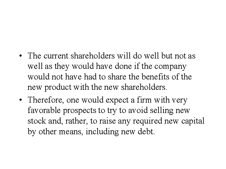 • The current shareholders will do well but not as well as they • The current shareholders will do well but not as well as they