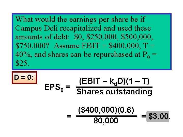 What would the earnings per share be if Campus Deli recapitalized and used these What would the earnings per share be if Campus Deli recapitalized and used these