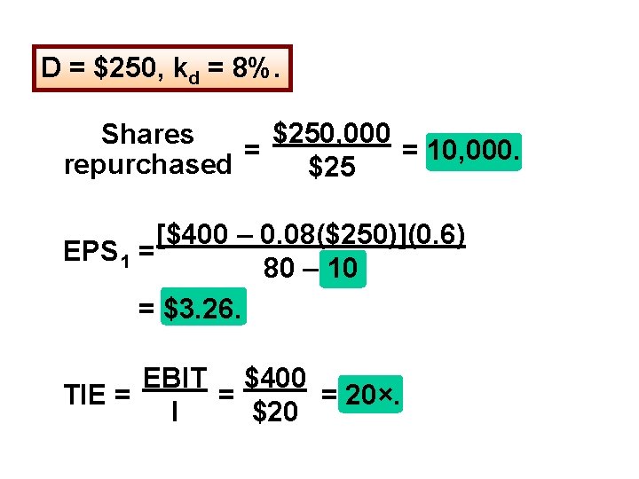 D = $250, kd = 8%. $250, 000 Shares = = 10, 000. repurchased D = $250, kd = 8%. $250, 000 Shares = = 10, 000. repurchased