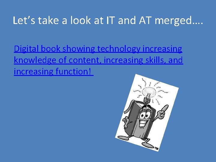 Let’s take a look at IT and AT merged…. Digital book showing technology increasing