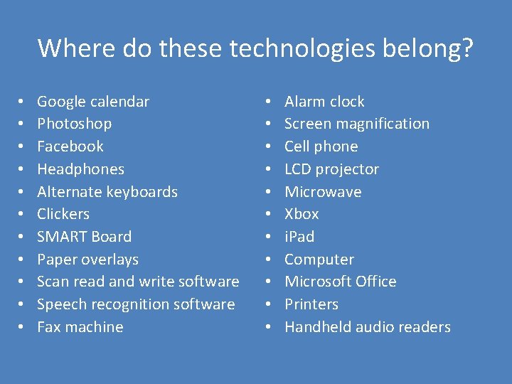 Where do these technologies belong? • • • Google calendar Photoshop Facebook Headphones Alternate