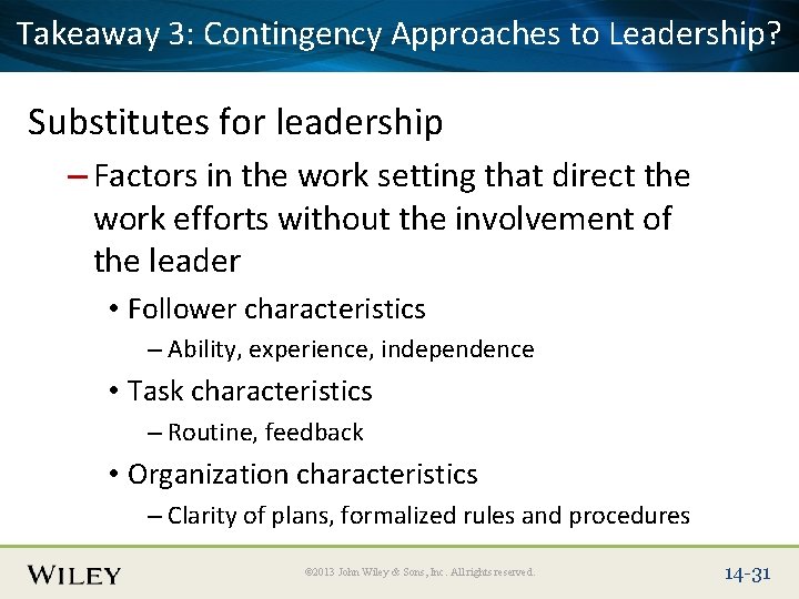 Takeaway 3: Contingency Approaches to Leadership? Place Slide Title Text Here Substitutes for leadership