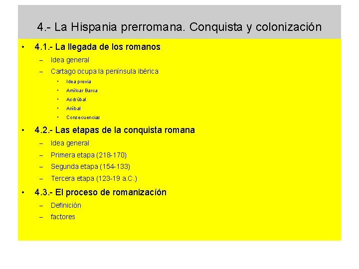 4. - La Hispania prerromana. Conquista y colonización • • • 4. 1. -