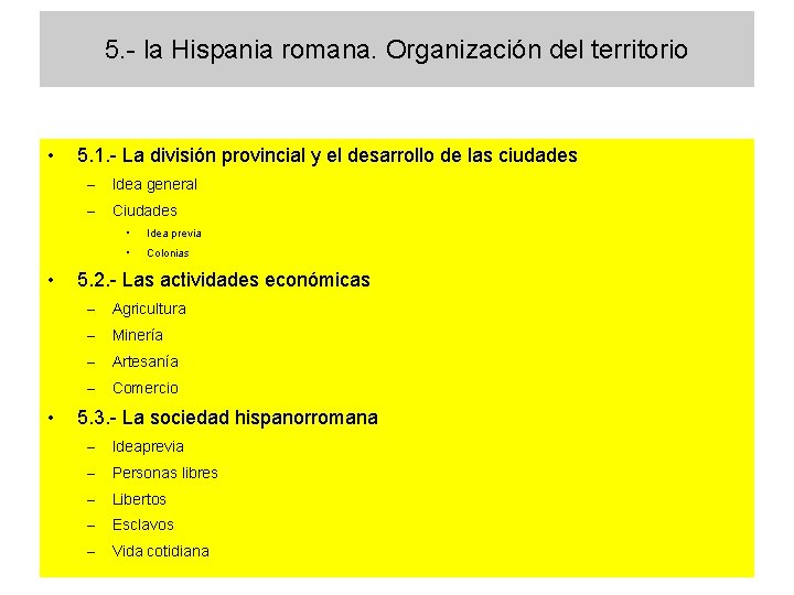 5. - la Hispania romana. Organización del territorio • • • 5. 1. -