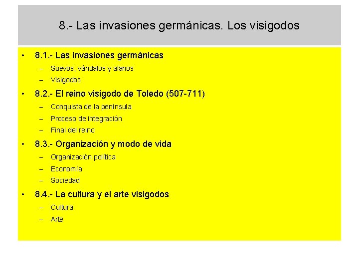 8. - Las invasiones germánicas. Los visigodos • • 8. 1. - Las invasiones