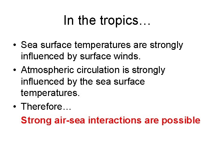 In the tropics… • Sea surface temperatures are strongly influenced by surface winds. •