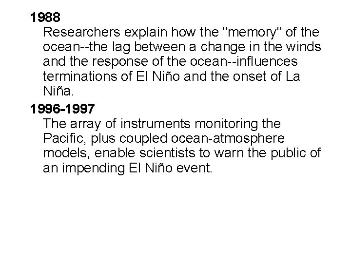 1988 Researchers explain how the "memory" of the ocean--the lag between a change in