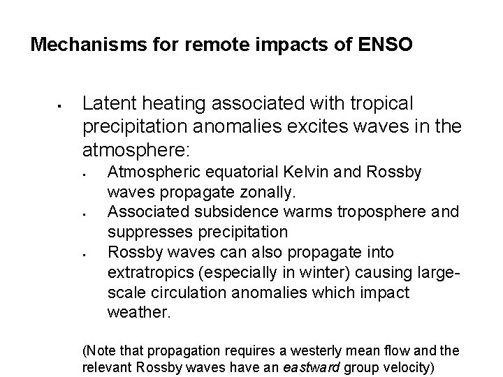 Mechanisms for remote impacts of ENSO § Latent heating associated with tropical precipitation anomalies