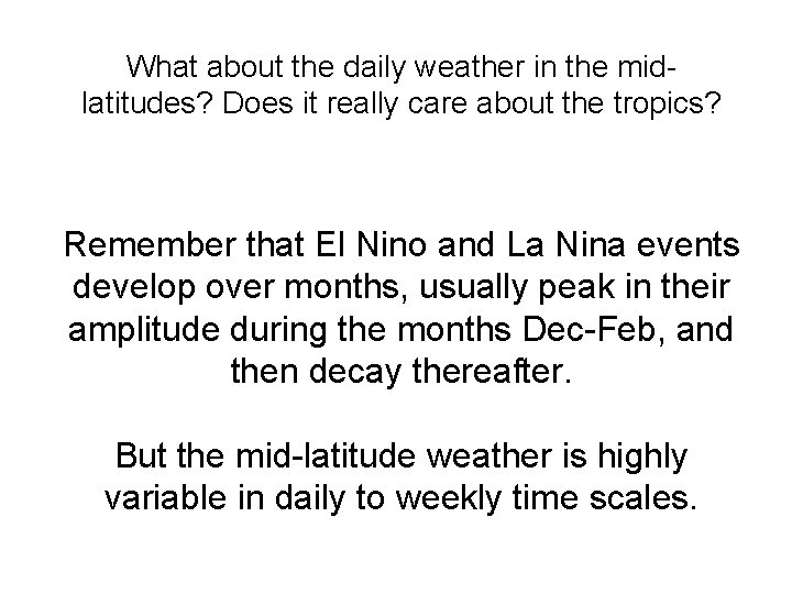 What about the daily weather in the midlatitudes? Does it really care about the