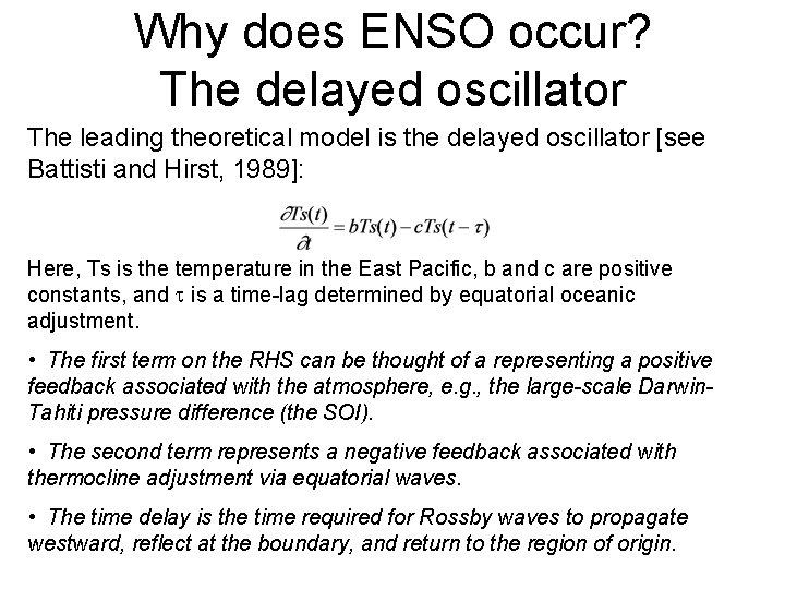 Why does ENSO occur? The delayed oscillator The leading theoretical model is the delayed